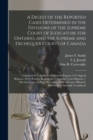 Image for A Digest of the Reported Cases Determined in the Divisions of the Supreme Court of Judicature for Ontario, and the Supreme and Exchequer Courts of Canada [microform] : Contained in Volumes 5-12 Ontari