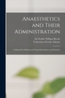 Image for Anaesthetics and Their Administration : A Manual for Medical and Dental Practitioners and Students