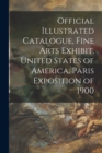 Image for Official Illustrated Catalogue, Fine Arts Exhibit, United States of America, Paris Exposition of 1900