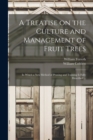 Image for A Treatise on the Culture and Management of Fruit Trees