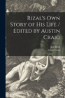 Image for Rizal&#39;s Own Story of His Life / Edited by Austin Craig