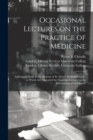 Image for Occasional Lectures on the Practice of Medicine [electronic Resource]