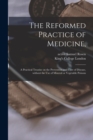 Image for The Reformed Practice of Medicine, [electronic Resource]
