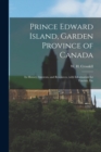 Image for Prince Edward Island, Garden Province of Canada : Its History, Interests, and Resources, With Information for Tourists, Etc