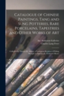 Image for Catalogue of Chinese Paintings, Tang and Sung Potteries, Rare Porcelains, Tapestries and Other Works of Art