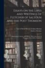 Image for Essays on the Lives and Writings of Fletcher of Saltoun and the Poet Thomson : Biographical, Critical, and Political. With Some Pieces of Thomson&#39;s Never Before Published