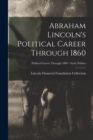 Image for Abraham Lincoln&#39;s Political Career Through 1860; Political Career through 1860 - Early Politics