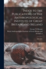 Image for Index to the Publications of the Anthropological Institute of Great Britain and Ireland