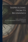 Image for Shipbuilding From Its Beginnings; 2