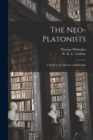 Image for The Neo-Platonists : a Study in the History of Hellenism