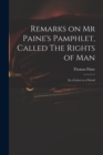 Image for Remarks on Mr Paine&#39;s Pamphlet, Called The Rights of Man
