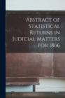 Image for Abstract of Statistical Returns in Judicial Matters for 1866 [microform]