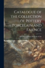 Image for Catalogue of the Collection of Pottery Porcelain and Faience