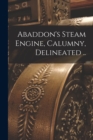 Image for Abaddon&#39;s Steam Engine, Calumny, Delineated ..