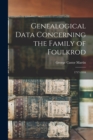 Image for Genealogical Data Concerning the Family of Foulkrod : 1717-1910