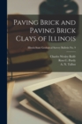 Image for Paving Brick and Paving Brick Clays of Illinois; Illinois State Geological Survey Bulletin No. 9