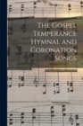 Image for The Gospel Temperance Hymnal and Coronation Songs