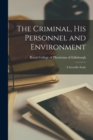 Image for The Criminal, His Personnel and Environment : a Scientific Study