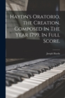 Image for Haydn&#39;s Oratorio, the Creation. Composed In The Year 1799, In Full Score.