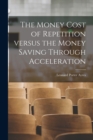 Image for The Money Cost of Repetition Versus the Money Saving Through Acceleration