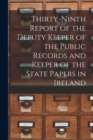 Image for Thirty-ninth Report of the Deputy Keeper of the Public Records and Keeper of the State Papers in Ireland