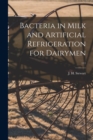 Image for Bacteria in Milk and Artificial Refrigeration for Dairymen; 111