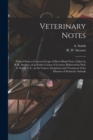 Image for Veterinary Notes [microform] : Printed From a Corrected Copy of Short-hand Notes Taken by R.W. Stewart, of an Entire Course of Lectures Delivered by Prof. A. Smith, V.S., on the Causes, Symptoms and T