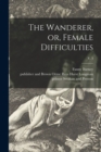 Image for The Wanderer, or, Female Difficulties; v. 3