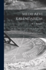 Image for Medii Aevi Kalendarium : or, Dates, Charters, and Customs of the Middle Ages: With Kalendars From the Tenth to the Fifteenth Century, and an Alphabetical Digest of Obsolete Names of Days, Forming a Gl