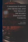 Image for Canadian Surveys and Museums and the Need of Increased Expenditure Thereon [microform]