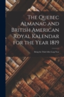 Image for The Quebec Almanac and British American Royal Kalendar for the Year 1819 [microform]