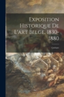 Image for Exposition Historique De L&#39;art Belge, 1830-1880 : Catalogue