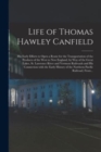 Image for Life of Thomas Hawley Canfield [microform] : His Early Efforts to Open a Route for the Transportation of the Products of the West to New England, by Way of the Great Lakes, St. Lawrence River and Verm
