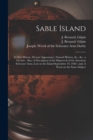 Image for Sable Island : Its Past History, Present Appearance, Natural History, &amp;c., &amp;c., a Lecture: Also, A Description of the Shipwreck of the American Schooner Arno, Lost on the Island September 19, 1846: an