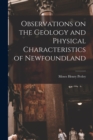 Image for Observations on the Geology and Physical Characteristics of Newfoundland [microform]
