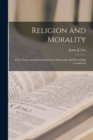 Image for Religion and Morality : Their Nature and Mutual Relations, Historically and Doctrinally Considered