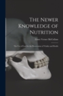 Image for The Newer Knowledge of Nutrition : the Use of Food for the Preservation of Vitality and Health