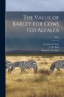 Image for The Value of Barley for Cows Fed Alfalfa; B256