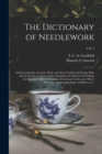 Image for The Dictionary of Needlework : an Encyclopaedia of Artistic, Plain, and Fancy Needlework Dealing Fully With the Details of All the Stitches Employed, the Method of Working, the Materials Used, the Mea