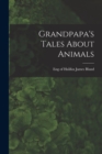 Image for Grandpapa&#39;s Tales About Animals