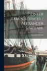 Image for Pioneer Reminiscences / Alexander Sinclair.