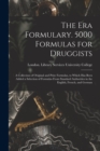 Image for The Era Formulary. 5000 Formulas for Druggists [electronic Resource]