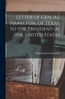 Image for Letter of Gen. A.J. Hamilton, of Texas, to the President of the United States; copy 1