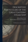 Image for Descriptive Particulars of the &#39;Great Eastern&#39; Steam Ship