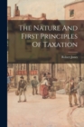 Image for The Nature And First Principles Of Taxation