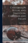 Image for Christmas in Ritual and Tradition, Christian and Pagan [microform]