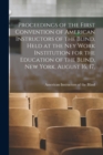 Image for Proceedings of the First Convention of American Instructors of the Blind, Held at the Ney Work Institution for the Education of the Blind, New York, August 16, 17,