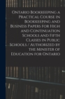 Image for Ontario Bookkeeping a Practical Course in Bookkeeping and Business Papers for High and Continuation Schools and Fifth Classes in Public Schools / Authorized by the Minister of Education for Ontario