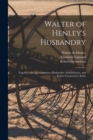 Image for Walter of Henley&#39;s Husbandry : Together With an Anonymous Husbandry, Seneschaucie, and Robert Grosseteste&#39;s Rules