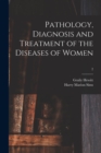 Image for Pathology, Diagnosis and Treatment of the Diseases of Women; 2